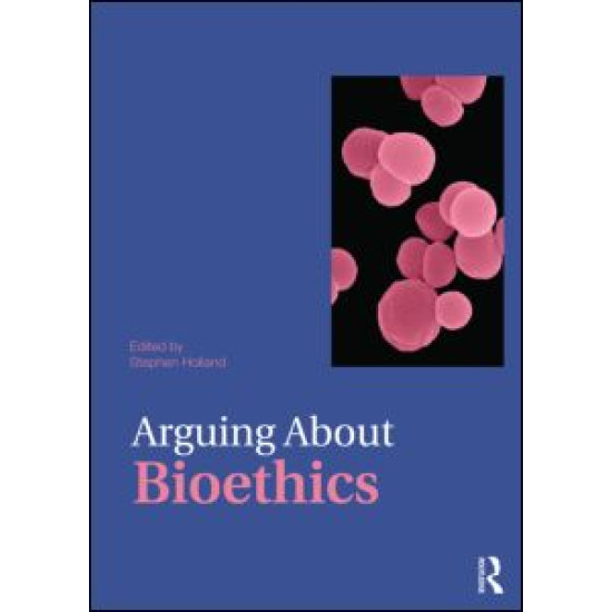 Arguing About Bioethics Arguing About Bioethics