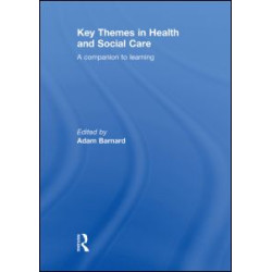 Key Themes in Health and Social Care