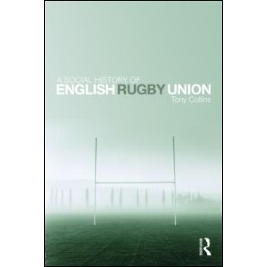 A Social History of English Rugby Union