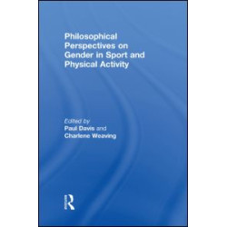 Philosophical Perspectives on Gender in Sport and Physical Activity Philosophical Perspectives on Gender in Sport and Physical Activity