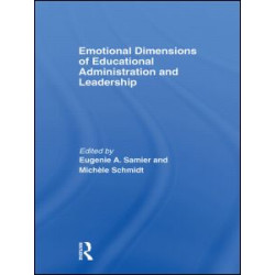Emotional Dimensions of Educational Administration and Leadership Emotional Dimensions of Educational Administration and Leadership