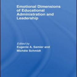 Emotional Dimensions of Educational Administration and Leadership Emotional Dimensions of Educational Administration and Leadership