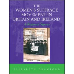 The Women's Suffrage Movement in Britain and Ireland The Women's Suffrage Movement in Britain and Ireland