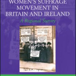 The Women's Suffrage Movement in Britain and Ireland The Women's Suffrage Movement in Britain and Ireland