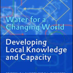 Water for a Changing World - Developing Local Knowledge and Capacity Water for a Changing World - Developing Local Knowledge and Capacity