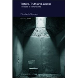 Torture, Truth and Justice Torture, Truth and Justice