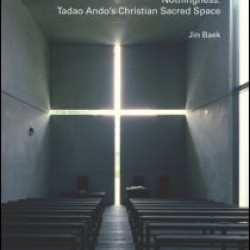 Nothingness: Tadao Ando's Christian Sacred Space