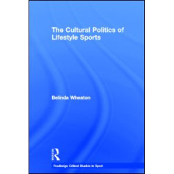 The Cultural Politics of Lifestyle Sports The Cultural Politics of Lifestyle Sports