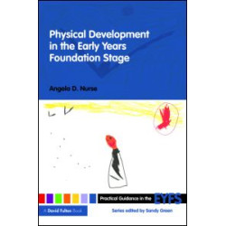 Physical Development in the Early Years Foundation Stage Physical Development in the Early Years Foundation Stage