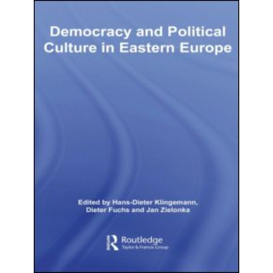 Democracy and Political Culture in Eastern Europe Democracy and Political Culture in Eastern Europe