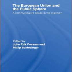 The European Union and the Public Sphere The European Union and the Public Sphere