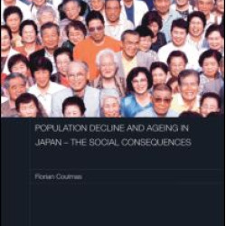 Population Decline and Ageing in Japan - The Social Consequences Population Decline and Ageing in Japan - The Social Consequences