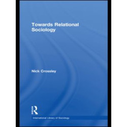 Towards Relational Sociology Towards Relational Sociology