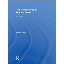 The Archaeology of Human Bones The Archaeology of Human Bones