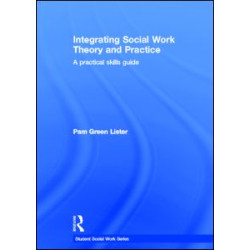 Integrating Social Work Theory and Practice