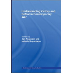Understanding Victory and Defeat in Contemporary War Understanding Victory and Defeat in Contemporary War