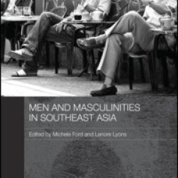 Men and Masculinities in Southeast Asia Men and Masculinities in Southeast Asia