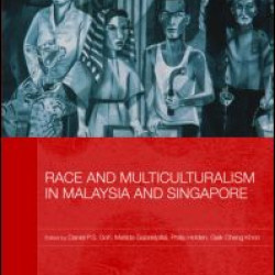 Race and Multiculturalism in Malaysia and Singapore Race and Multiculturalism in Malaysia and Singapore