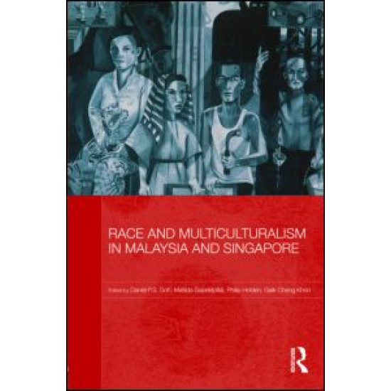 Race and Multiculturalism in Malaysia and Singapore Race and Multiculturalism in Malaysia and Singapore