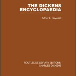 The Dickens Encyclopaedia (RLE Dickens) The Dickens Encyclopaedia (RLE Dickens)