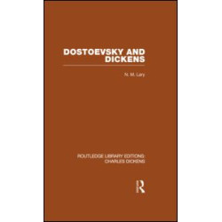 Dostoevsky and Dickens: A Study of Literary Influence (RLE Dickens)