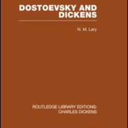 Dostoevsky and Dickens: A Study of Literary Influence (RLE Dickens) Dostoevsky and Dickens: A Study of Literary Influence (RLE Dickens)