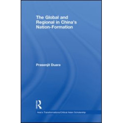 The Global and Regional in China's Nation-Formation The Global and Regional in China's Nation-Formation