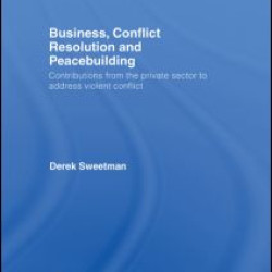 Business, Conflict Resolution and Peacebuilding