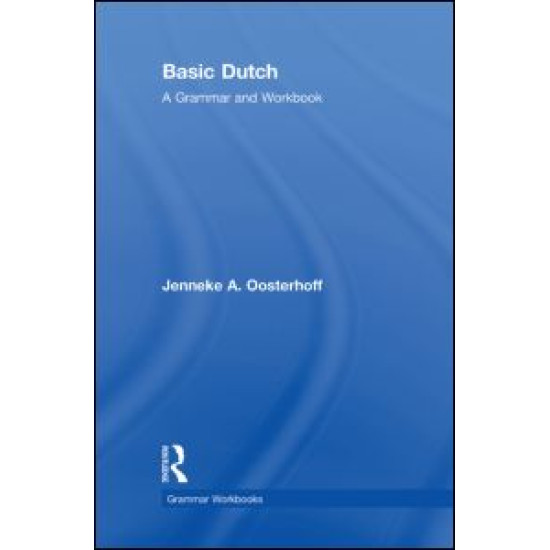 Basic Dutch: A Grammar and Workbook