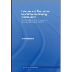 Leisure and Recreation in a Victorian Mining Community Leisure and Recreation in a Victorian Mining Community