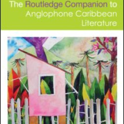 The Routledge Companion to Anglophone Caribbean Literature