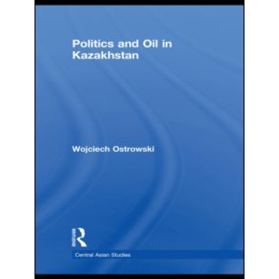 Politics and Oil in Kazakhstan