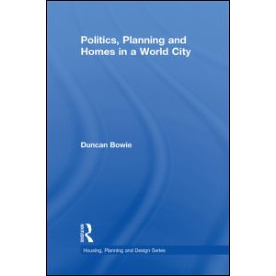 Politics, Planning and Homes in a World City