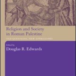 Religion and Society in Roman Palestine Religion and Society in Roman Palestine