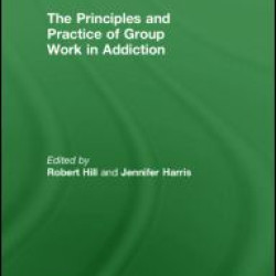 Principles and Practice of Group Work in Addictions