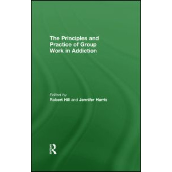 Principles and Practice of Group Work in Addictions