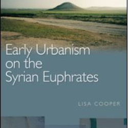 Early Urbanism on the Syrian Euphrates Early Urbanism on the Syrian Euphrates