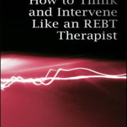 How to Think and Intervene Like an REBT Therapist