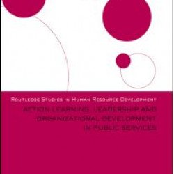 Action Learning, Leadership and Organizational Development in Public Services Action Learning, Leadership and Organizational Development in Public Services