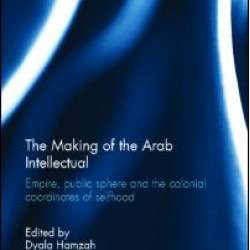 The Making of the Arab Intellectual