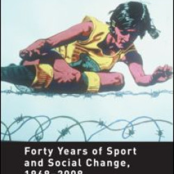 Forty Years of Sport and Social Change, 1968-2008 Forty Years of Sport and Social Change, 1968-2008