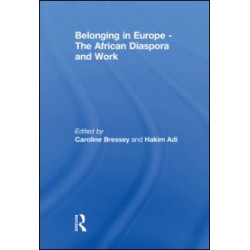 Belonging in Europe - The African Diaspora and Work Belonging in Europe - The African Diaspora and Work