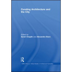 Curating Architecture and the City Curating Architecture and the City