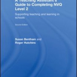A Teaching Assistant's Guide to Completing NVQ Level 2 A Teaching Assistant's Guide to Completing NVQ Level 2