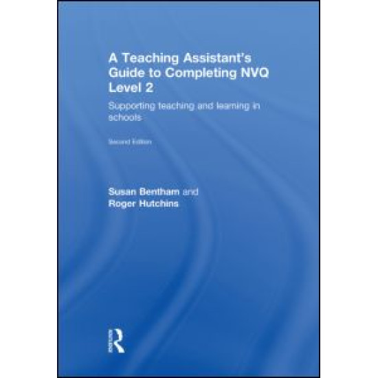 A Teaching Assistant's Guide to Completing NVQ Level 2 A Teaching Assistant's Guide to Completing NVQ Level 2