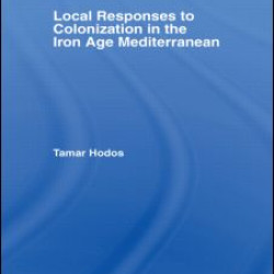 Local Responses to Colonization in the Iron Age Mediterranean