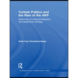 Turkish Politics and the Rise of the AKP Turkish Politics and the Rise of the AKP