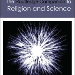 The Routledge Companion to Religion and Science The Routledge Companion to Religion and Science