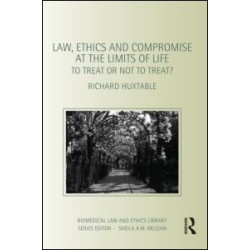 Law, Ethics and Compromise at the Limits of Life