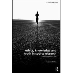 Ethics, Knowledge and Truth in Sports Research Ethics, Knowledge and Truth in Sports Research